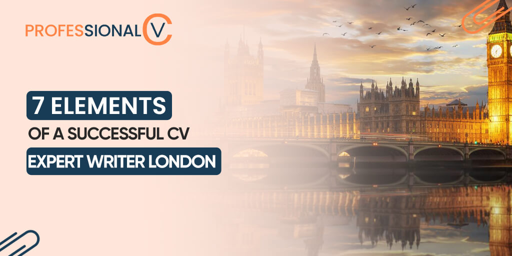 7 Elements of a Successful CV: Expert Advice from a CV Writer in London
