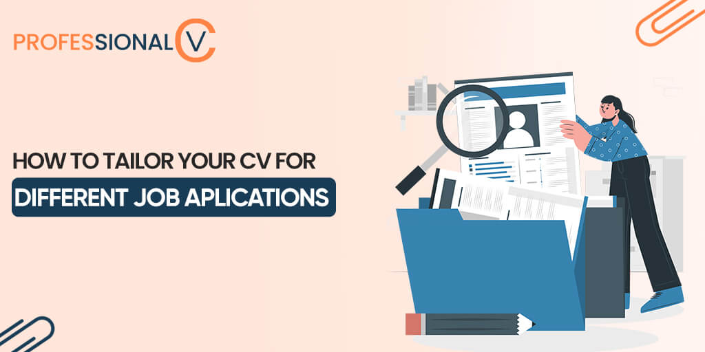 How To Tailor Your CV For Different Job Applications